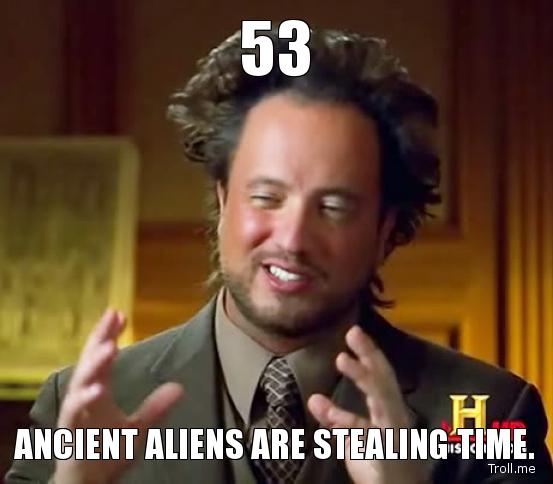 53-ancient-aliens-are-stealing-time